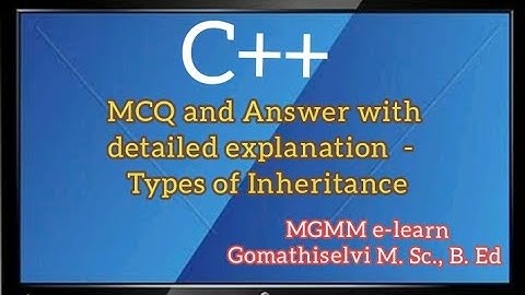 C++ Oops - Types of Inheritance (single, multiple,Heriarcal,multilevel,hybrid) MCQ with Explanation