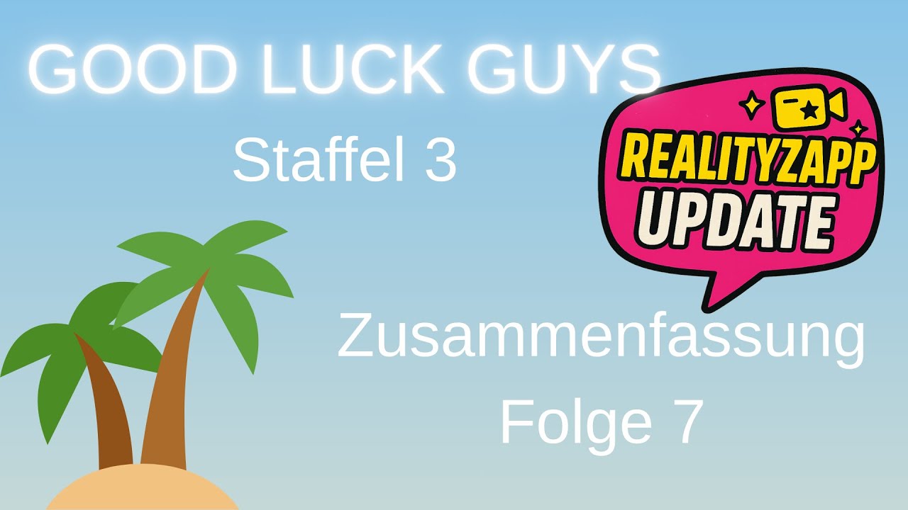 Good Luck Guys Staffel 3 | Folge 7 Zusammenfassung & Highlights 🌟 | RealityZapp Update