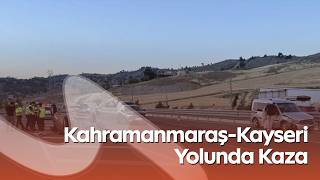 Kahramanmaraş - Kayseri Yolunda Kaza: 3’Ü Çocuk 4 Kişi Yaralandı