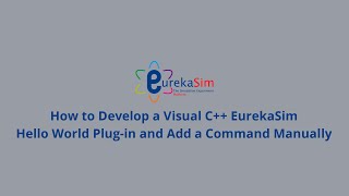 How to develop a Visual C++ EurekaSim Hello World Plug-in and Add a command Manually | EurekaSim