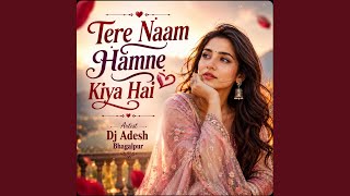 Tere Naam Hamne Kiya Hai
