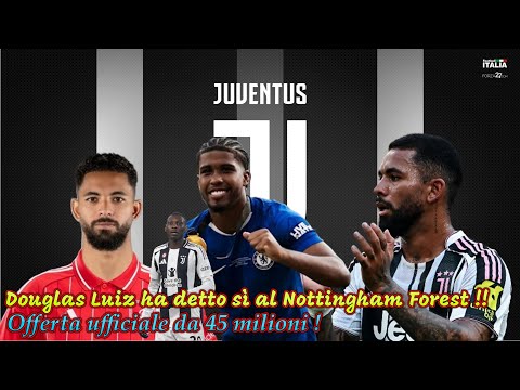 CALCIOMERCATO JUVENTUS: Offerta ufficiale da 45 milioni ! Douglas Luiz ha detto sì al Nottingham !!