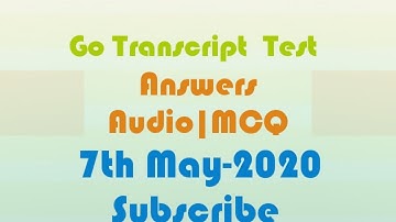 Go Transcript Test Answers  7 May 2020 #Go Transcript. com 100%Solve test