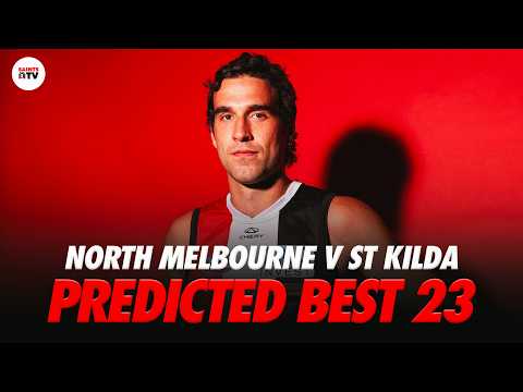 He's back | Predicted 23 | North Melbourne v St Kilda