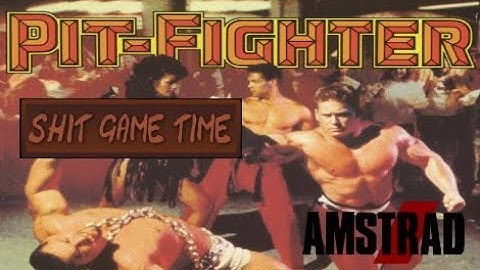 SHIT GAME TIME: PIT-FIGHTER (AMSTRAD CPC - Contains Swearing!)