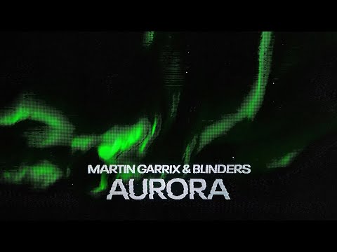 Martin Garrix x Blinders - Aurora