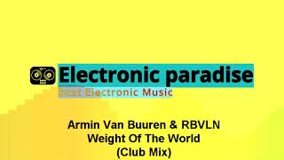 Armin Van Buuren \& RBVLN - Weight Of The World (Club Mix)