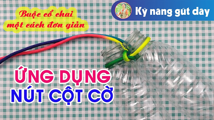 Hướng dẫn cách thắt nút cột cờ