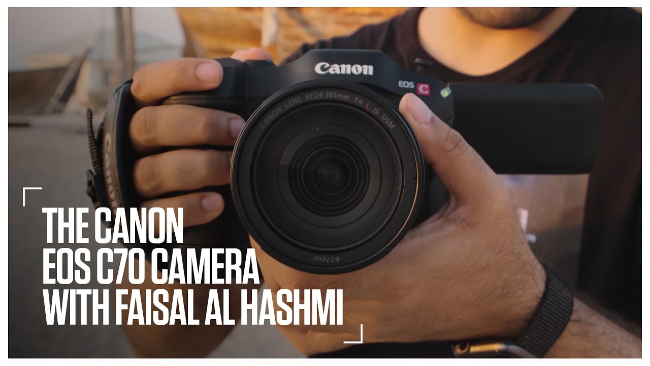 The Canon EOS C70 camera with Faisal Hashmi