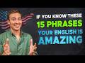 If You Know These 15 Phrases Your English Is AMAZING 