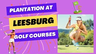 Plantation at Leesburg Golf Course 2024