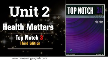 Unit 2: Health Matters - Top Notch 3 (Third Edition)