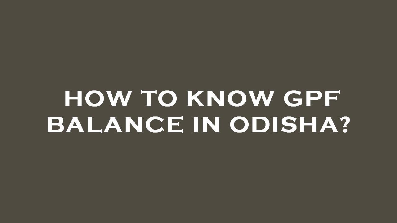 How to know gpf balance in odisha? YouTube