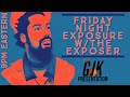 Friday Night Exposure w/The Exposer Ep. 45