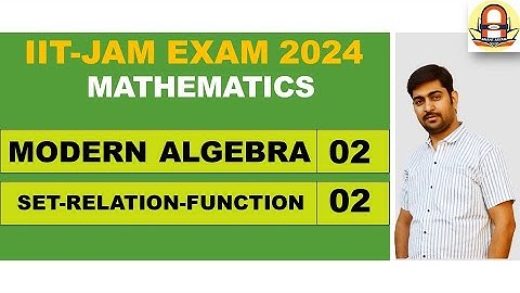 HP24JM0MA -2 | IIT JAM MATH | MA | LEC - 2 | SET - RELATION - FUNCTION | LEC - 2