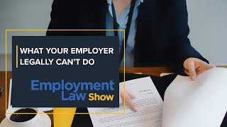 What your employer legally can't do    Employment Law Show: S5 E26