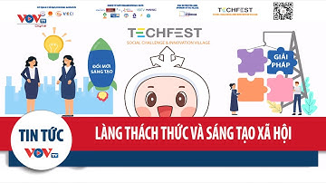 Làng Thách thức và Sáng tạo xã hội - Sân chơi của những ý tưởng khởi nghiệp sáng tạo xã hội