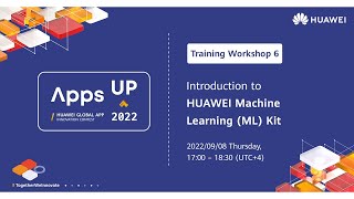 Apps UP 2022 MEA Training Workshop Series – HUAWEI Machine Learning Kit