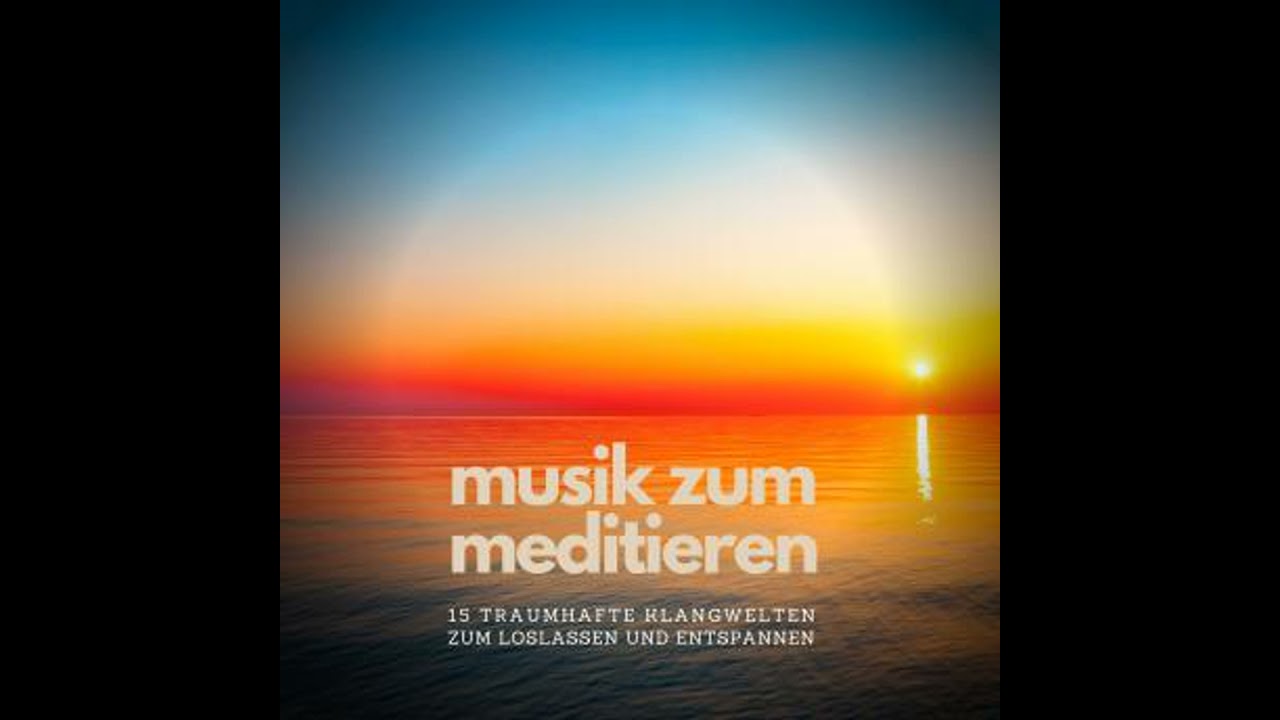 Musik zum Meditieren: 15 traumhafte Klangwelten zum Loslassen und Entspannen - Jonathan Levine