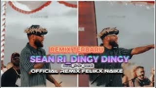 Remix Terbaru Sean Rii ft vorst dingy dingy official -Felikx_Naike_Remix