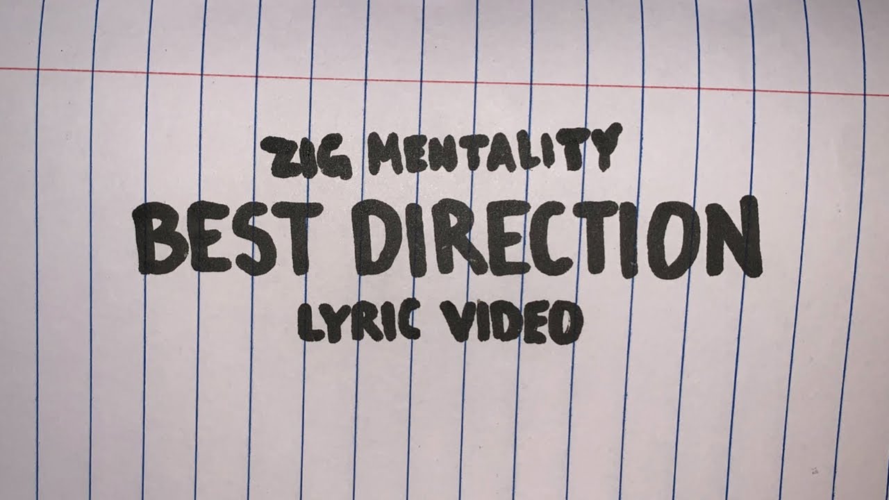 Watch ZIG MENTALITY - BEST DIRECTION (LYRIC VIDEO) on YouTube Watch ZIG MENTALITY - BEST DIRECTION (LYRIC VIDEO) on YouTube