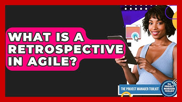 What Is A Retrospective In Agile? - The Project Manager Toolkit