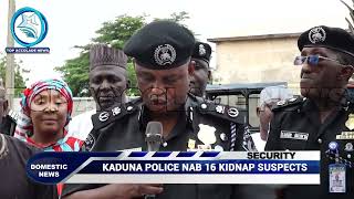 Full KADUNA POLICE NAB 16 KIDNAP SUSPECTS Guide