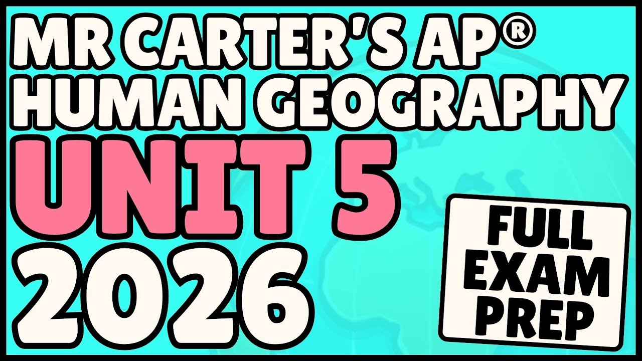 AP Human Geography Unit 5 Review (51-Minute Study Session) - Mr Carter's Guides