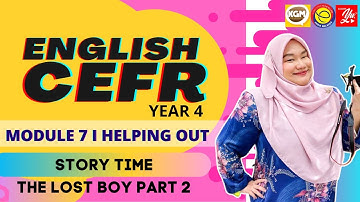 ENGLISH YEAR 4 I MODULE 7 - HELPING OUT I THE LLOST BOY PART 2