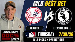 Yankees at White Sox 7/30/26 MLB Best Bet - MLB Picks & Prediction | Jason Sharpe Doc Sports