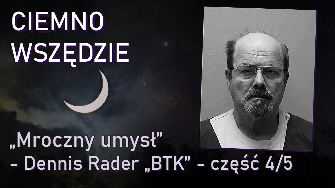 Mroczny umysł - Dennis Rader // część 4 z 5