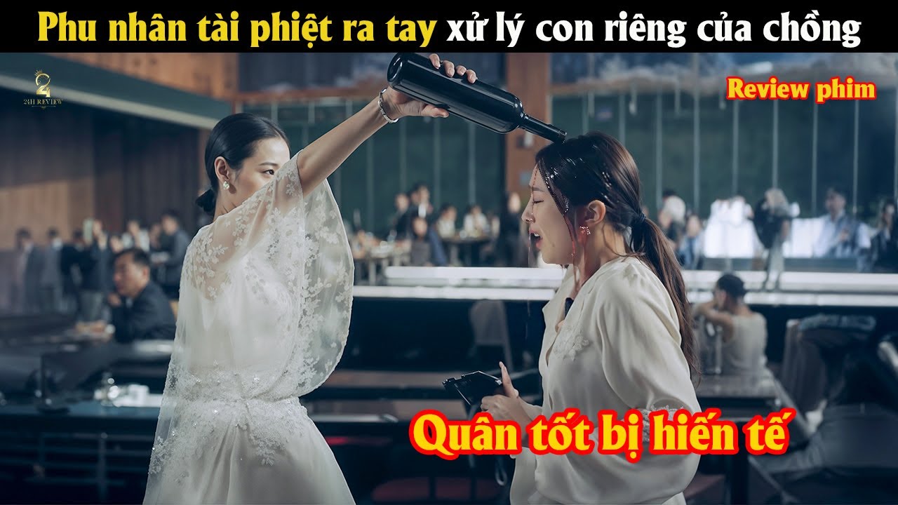 [Review Phim] Phu nhân tài phiệt ra tay xử lý con riêng của chồng