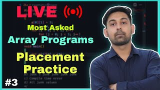 LIVE | Most Asked Array Programs  | Placement Practice #3 | Interview Questions | Hindi By Nirbhay