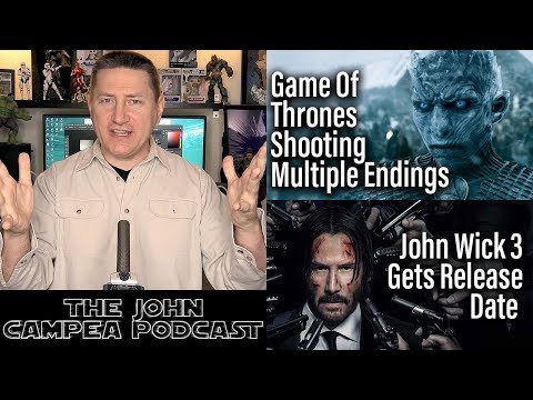 game-of-thrones-shooting-multiple-endings,-john-wick-3---the-john-campea-podcast