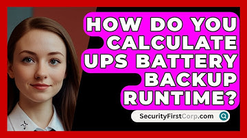 How Do You Calculate UPS Battery Backup Runtime? - SecurityFirstCorp.com