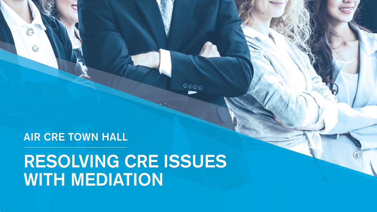AIR CRE Town Hall Resolving CRE Issues With Mediation - YouTube