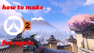 How to make OVERWATCH 2 FUN again??