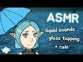 [ASMR] sleep in liquid heaven ★ liquid sounds, glass tapping, and rain ☂