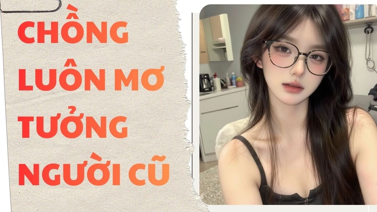 [ TRUYỆN AUDIO ]  || CHỒNG LUÔN MƠ TƯỞNG NGƯỜI CŨ || Meo Tổng