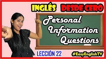 Lección 22🚀: PERSONAL INFORMATION QUESTIONS 🤗/ Inglés desde cero con #EasyEnglishTv 😎