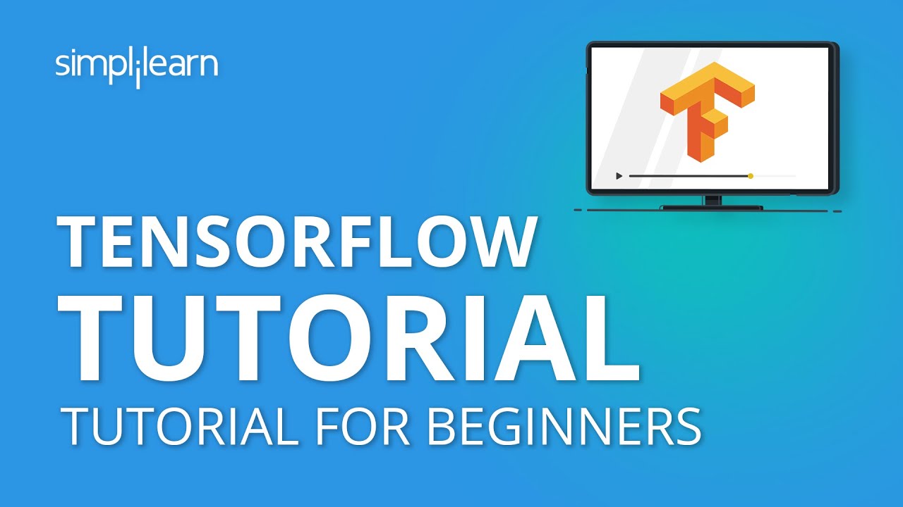 TensorFlow Tutorial | Deep Learning with TensorFlow | TensorFlow Tutorial for Beginners |Simplilearn
