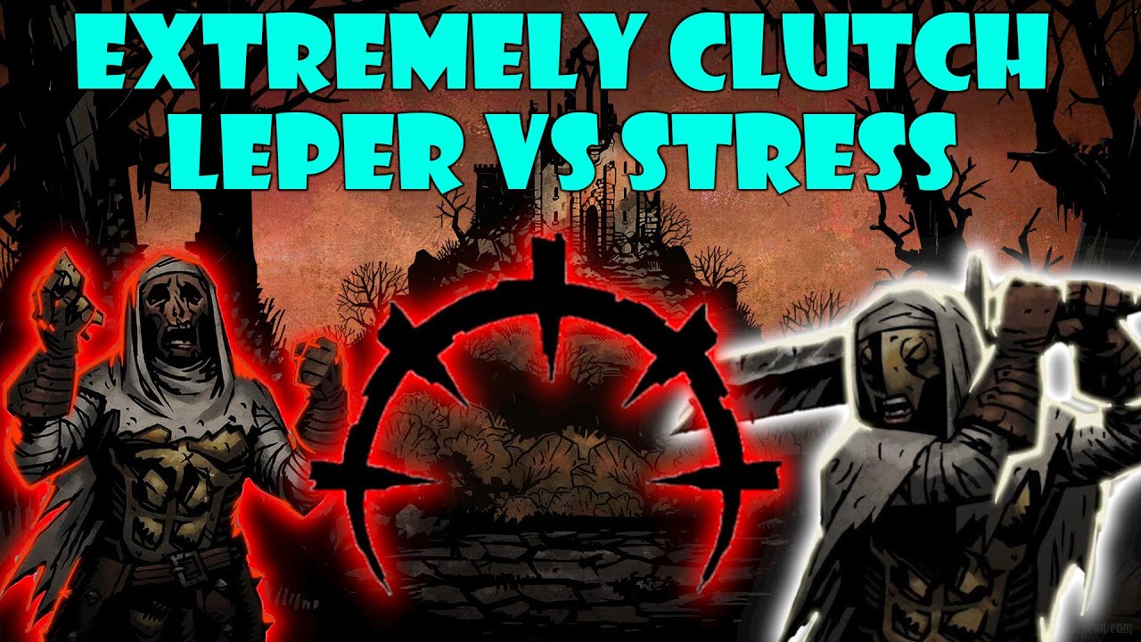 Extremely Clutch Leper vs Stress Darkest 1 Highlight Butcher's Circus Darkest Dungeon