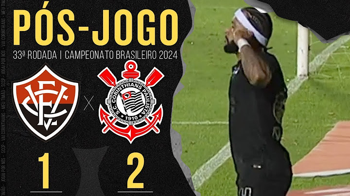 VITÓRIA 1X2 CORINTHIANS  🔴 AO VIVO | 33ª RODADA | CAMPEONATO BRASILEIRO 2024