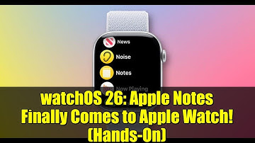 watchOS 26: Apple Notes Finally Comes to Apple Watch! (Hands-On)