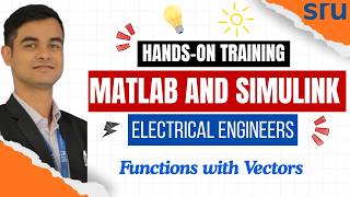 MATLAB and Simulink for Electrical Engineers | Lecture 4 | Functions with Vectors | Tutorial