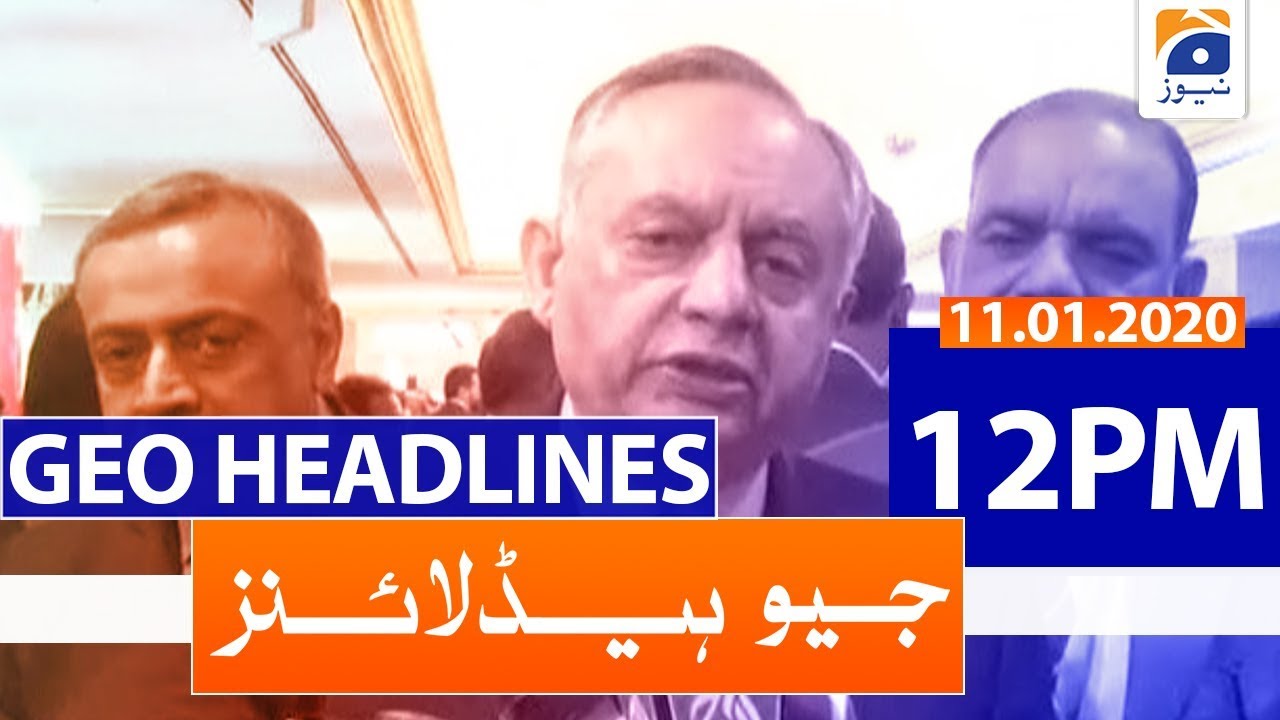 Geo Headlines 12 PM | 11th January 2020