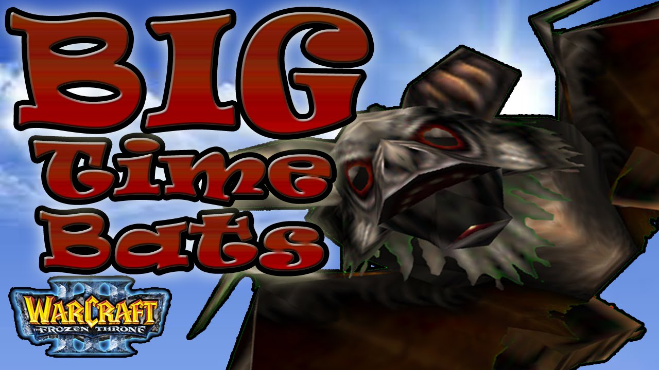 Warcraft 3 - BIG Time Bats