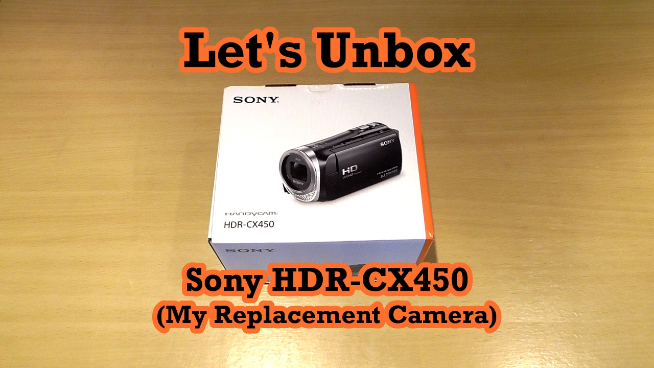 Unboxing (& Setup) Sony HDRCX450 (My Replacement Camera) YouTube