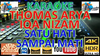 THOMAS ARYA \u0026 IQA NIZAM - 'Satu hati sampai mati' M/V Karaoke UHD 4K