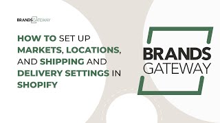 How to Set Up Markets, Locations, and Shipping and Delivery Settings in Shopify